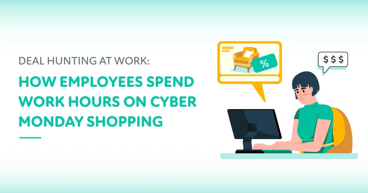 How Much Online Shopping Happens at Work, Especially on Cyber Monday? — worth reading first