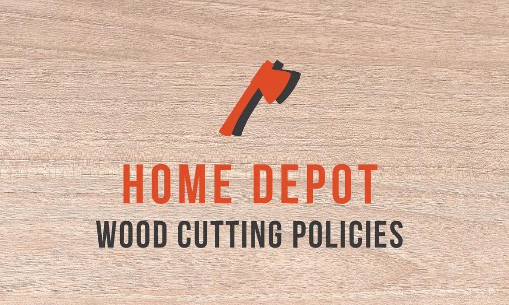 Home Depot Wood Cutting Policies — before you pay